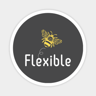 Be(e) Flexible Motivational Quote Magnet